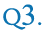 Q3